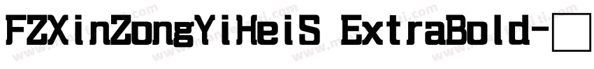 FZXinZongYiHeiS ExtraBold字体转换